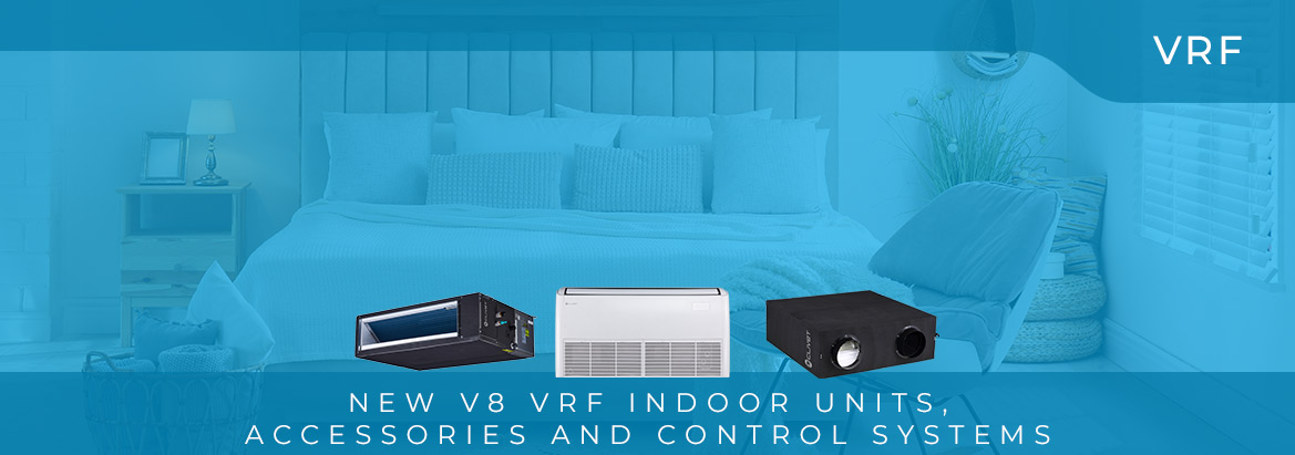  New V8 VRF indoor units, accessories and control systems 